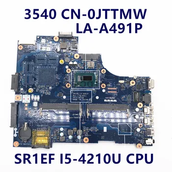 KN-0JTTMW 0JTTMW JTTMW Augstas Kvalitātes Mainboard Par 3540 Klēpjdators Mātesplatē ZAL00 LA-A491P Ar SR1EF I5-4210U CPU 100%, Pilnībā Pārbaudīta
